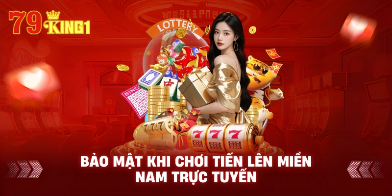Bảo mật khi chơi Tiến lên miền nam trực tuyến