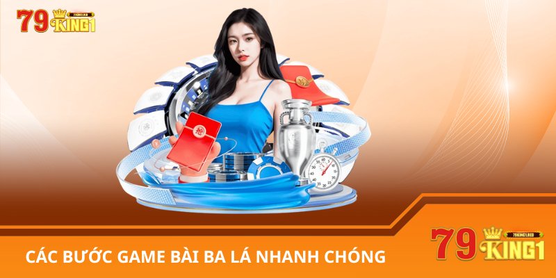 Các bước Game bài ba lá nhanh chóng